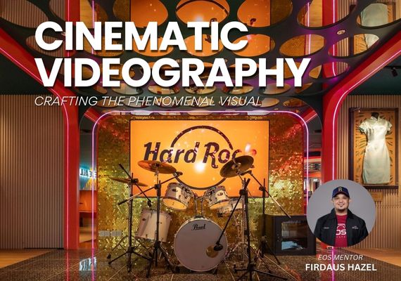 Cinematic Videography Workshop - Crafting the phenomenal visual